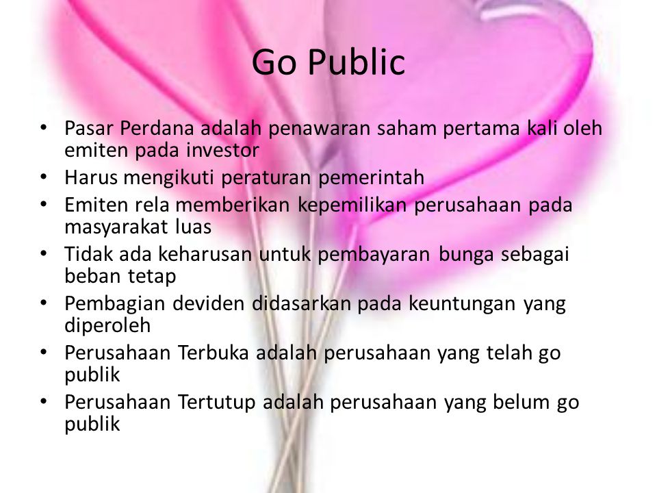 Go Public Pasar Perdana adalah penawaran saham pertama kali oleh emiten pada investor. Harus mengikuti peraturan pemerintah.
