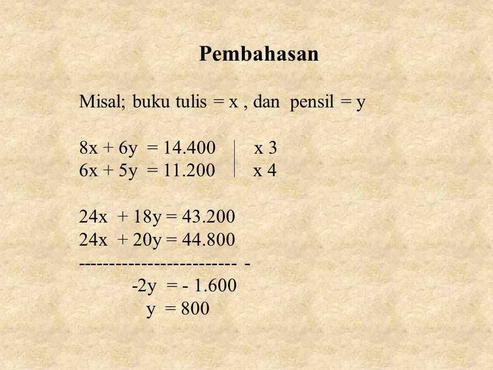 Pembahasan Misal; buku tulis = x , dan pensil = y 8x + 6y = x 3