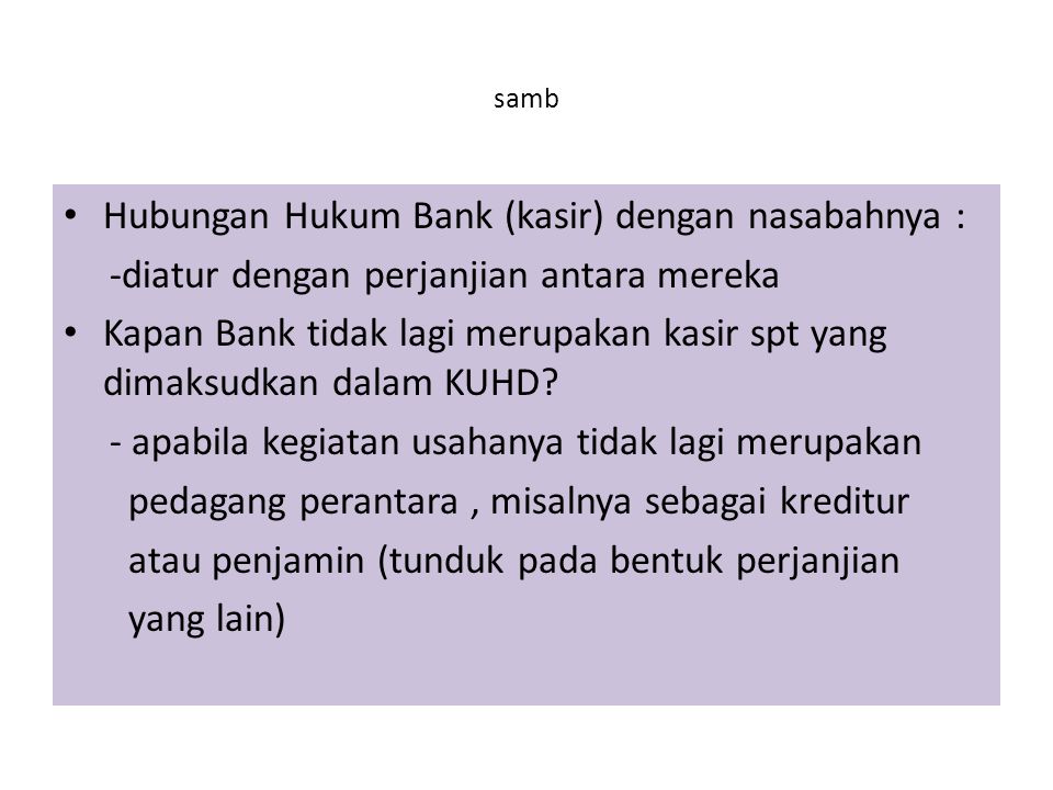 Hubungan Hukum Bank (kasir) dengan nasabahnya :