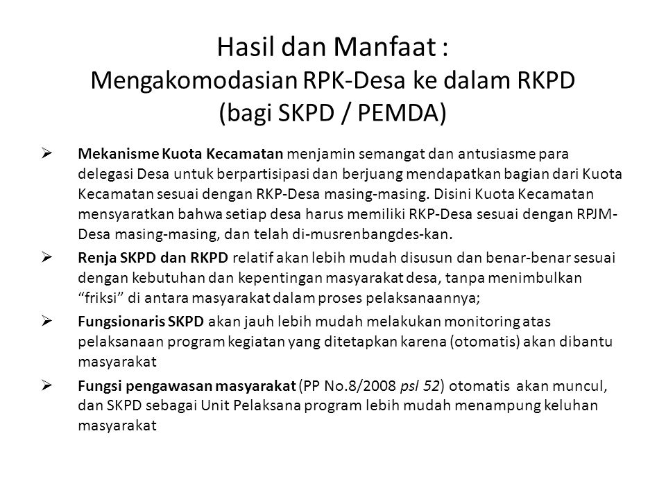 Hasil dan Manfaat : Mengakomodasian RPK-Desa ke dalam RKPD (bagi SKPD / PEMDA)