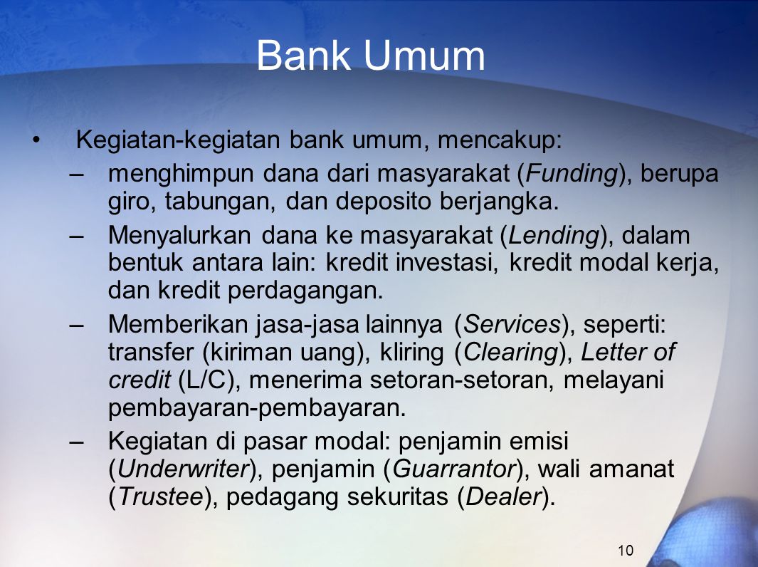 Bank Umum Kegiatan-kegiatan bank umum, mencakup:
