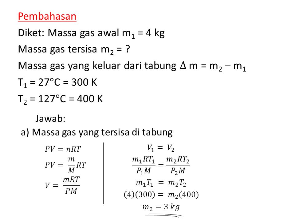Diket: Massa gas awal m1 = 4 kg Massa gas tersisa m2 =