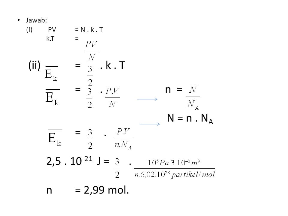(ii) = . k . T = . n = N = n . NA = . 2, J = . n = 2,99 mol.