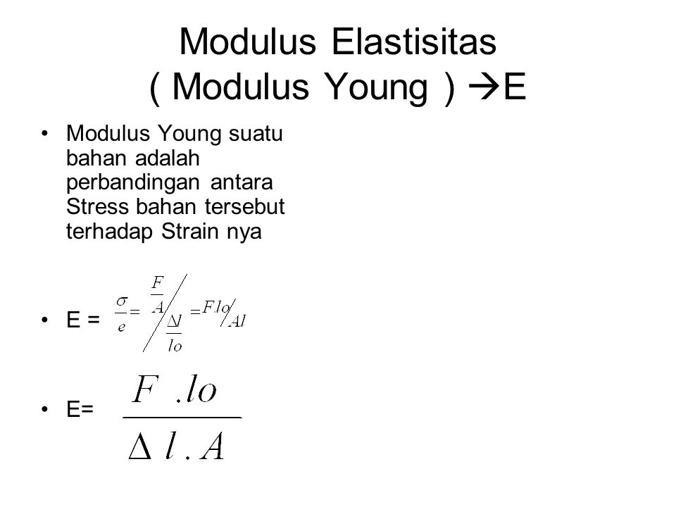 Modulus Elastisitas ( Modulus Young ) E