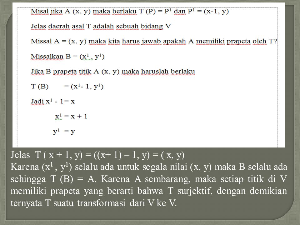 Jelas T ( x + 1, y) = ((x+ 1) – 1, y) = ( x, y)
