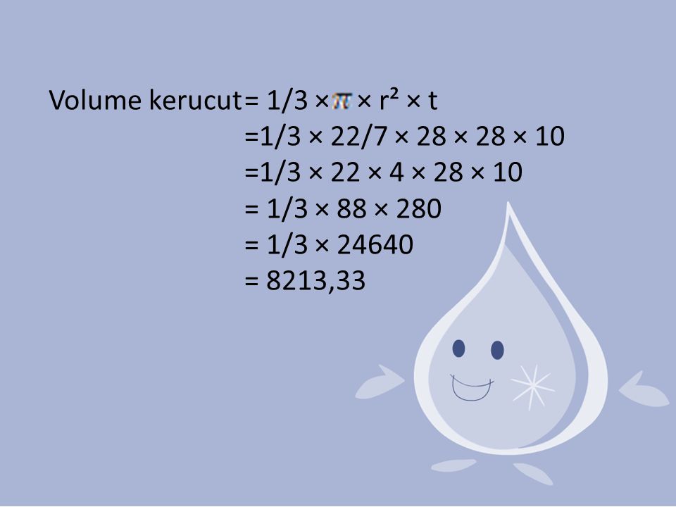 Volume kerucut. = 1/3 × × r² × t. =1/3 × 22/7 × 28 × 28 × 10