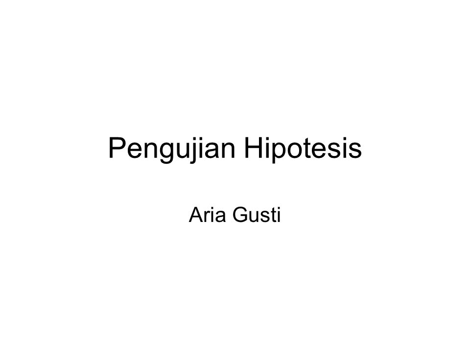 Pengujian Hipotesis Aria Gusti