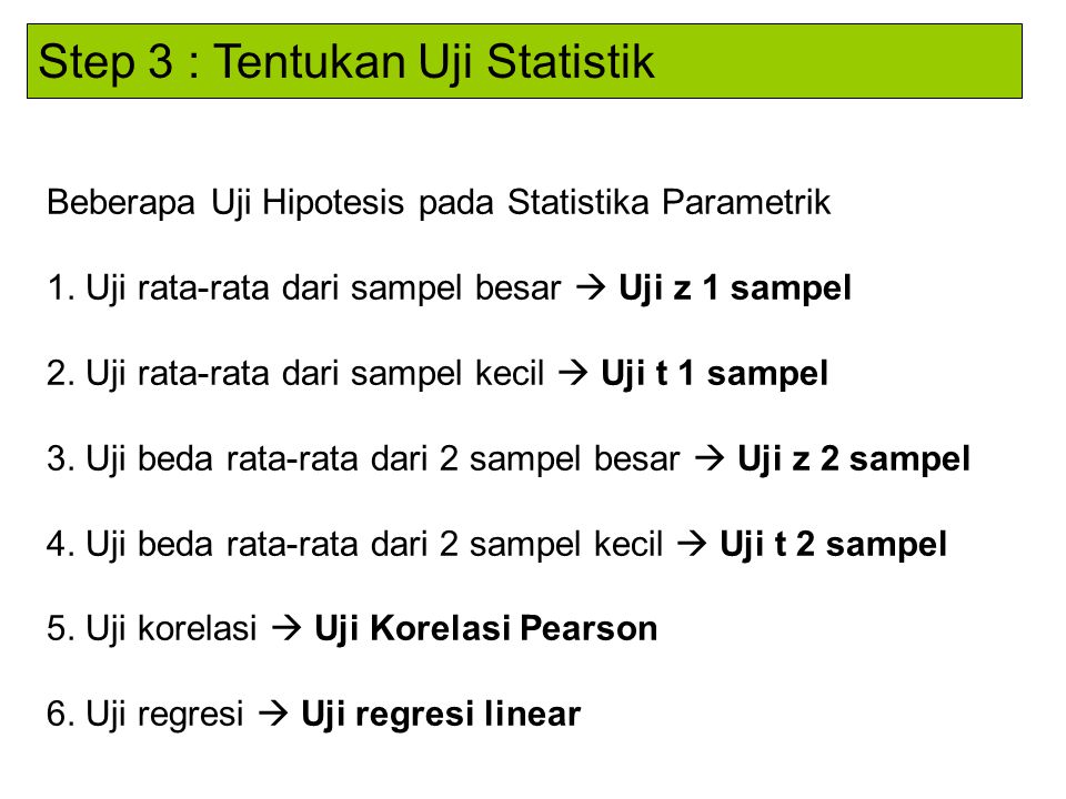 Step 3 : Tentukan Uji Statistik
