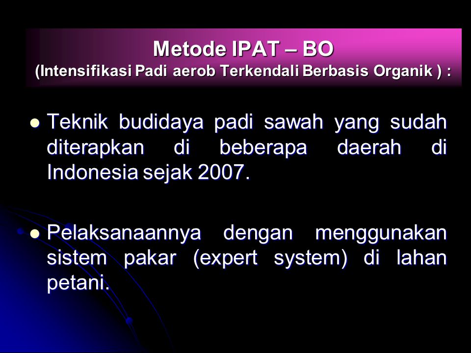 Metode IPAT – BO (Intensifikasi Padi aerob Terkendali Berbasis Organik ) :