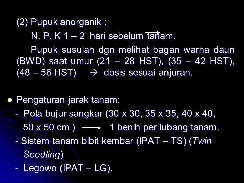 (2) Pupuk anorganik : N, P, K 1 – 2 hari sebelum tanam.