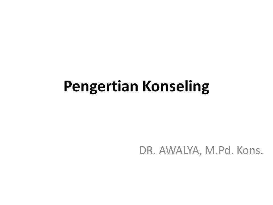 Pengertian Konseling DR. AWALYA, M.Pd. Kons.