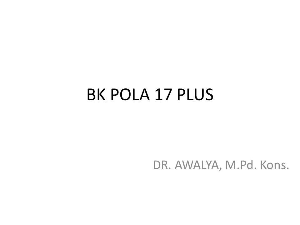 BK POLA 17 PLUS DR. AWALYA, M.Pd. Kons.