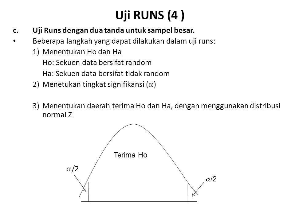 Uji RUNS (4 ) c. Uji Runs dengan dua tanda untuk sampel besar.
