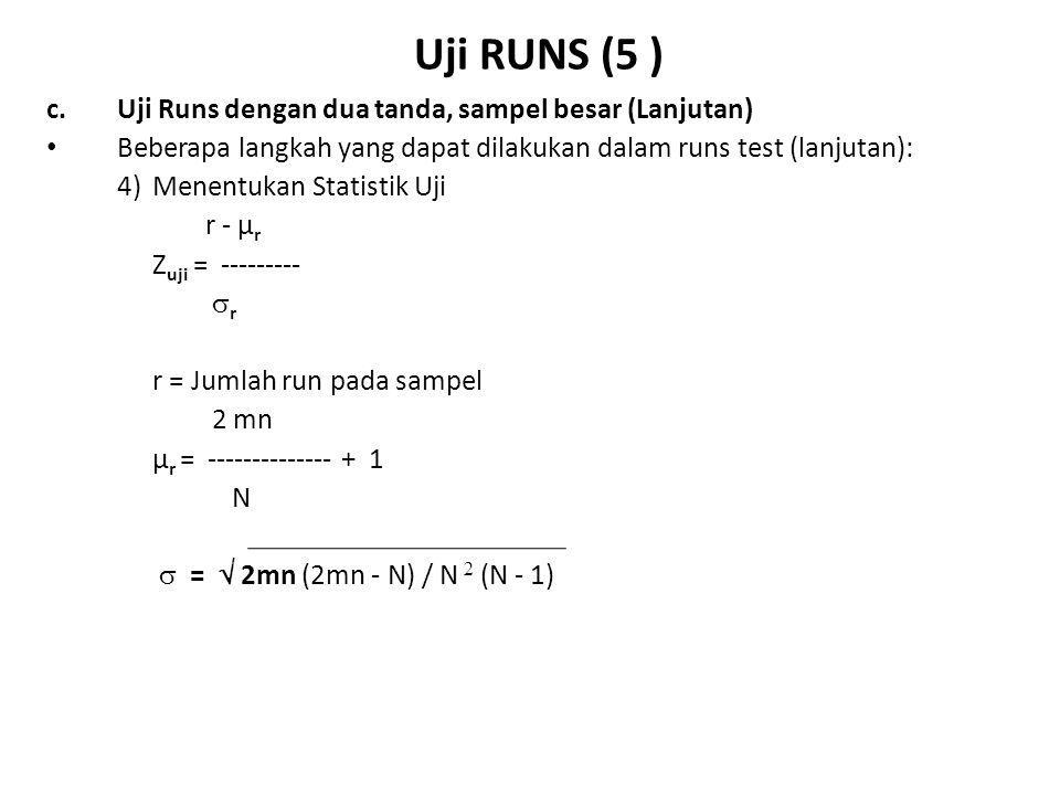 Uji RUNS (5 ) c. Uji Runs dengan dua tanda, sampel besar (Lanjutan)