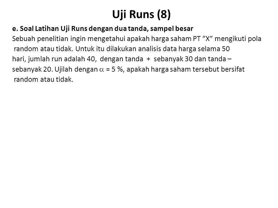 Uji Runs (8) e. Soal Latihan Uji Runs dengan dua tanda, sampel besar