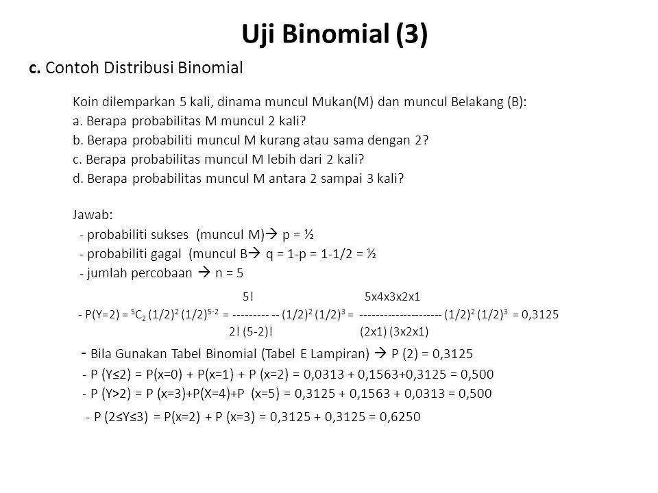 Uji Binomial (3) c. Contoh Distribusi Binomial 5! 5x4x3x2x1
