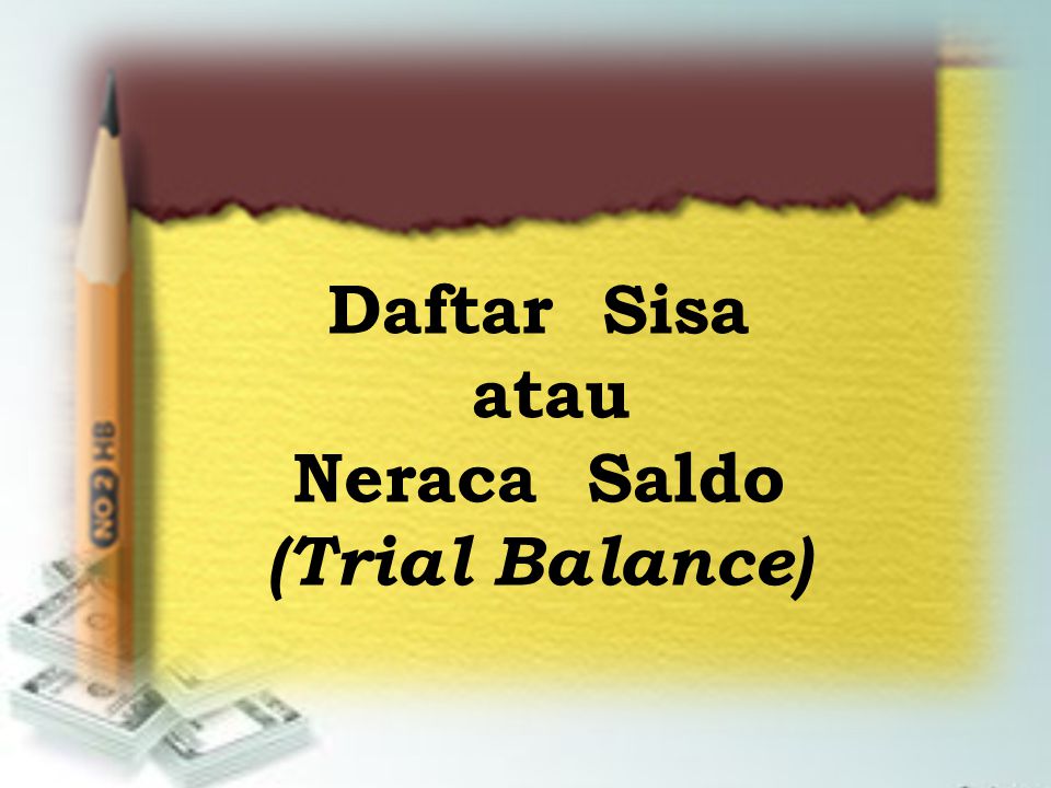 Daftar Sisa atau Neraca Saldo (Trial Balance)