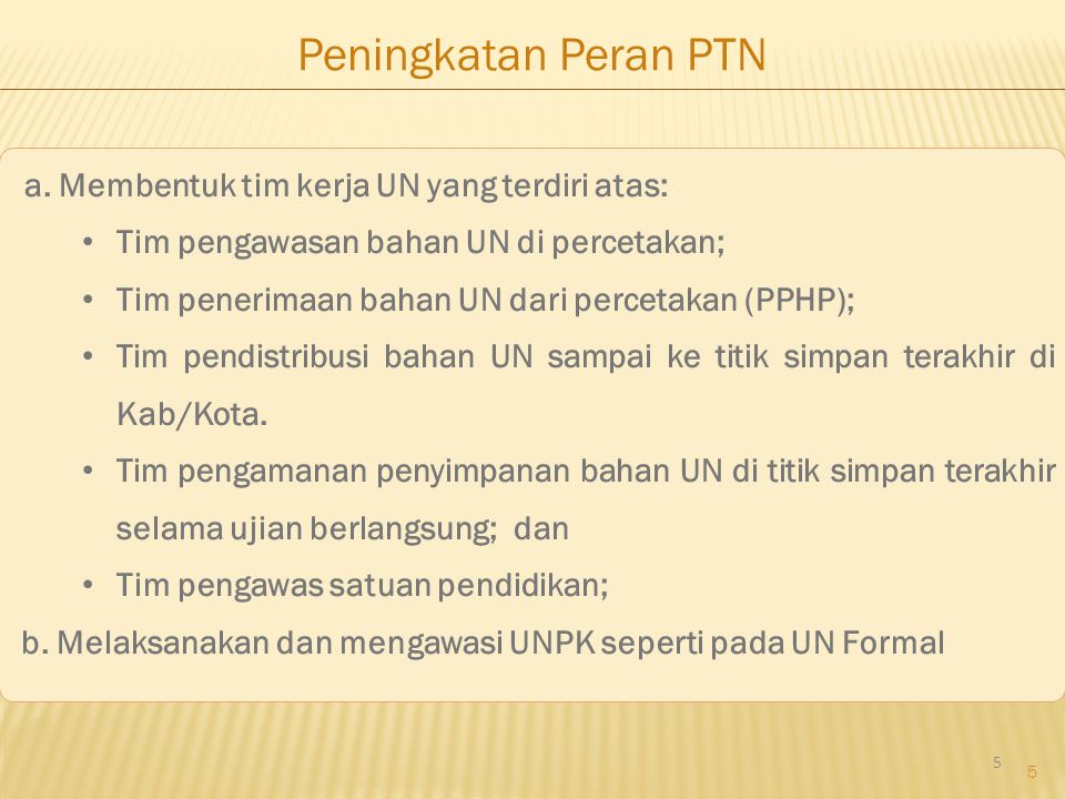 Peningkatan Peran PTN a. Membentuk tim kerja UN yang terdiri atas: