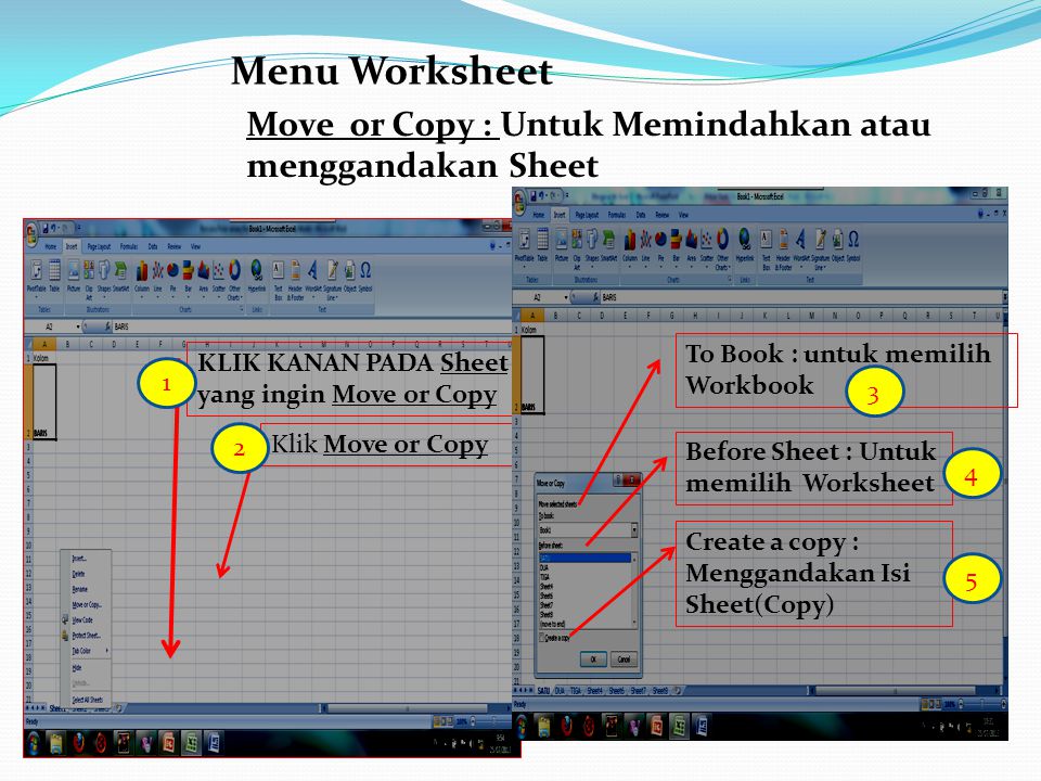 Menu Worksheet Move or Copy : Untuk Memindahkan atau menggandakan Sheet. To Book : untuk memilih Workbook.