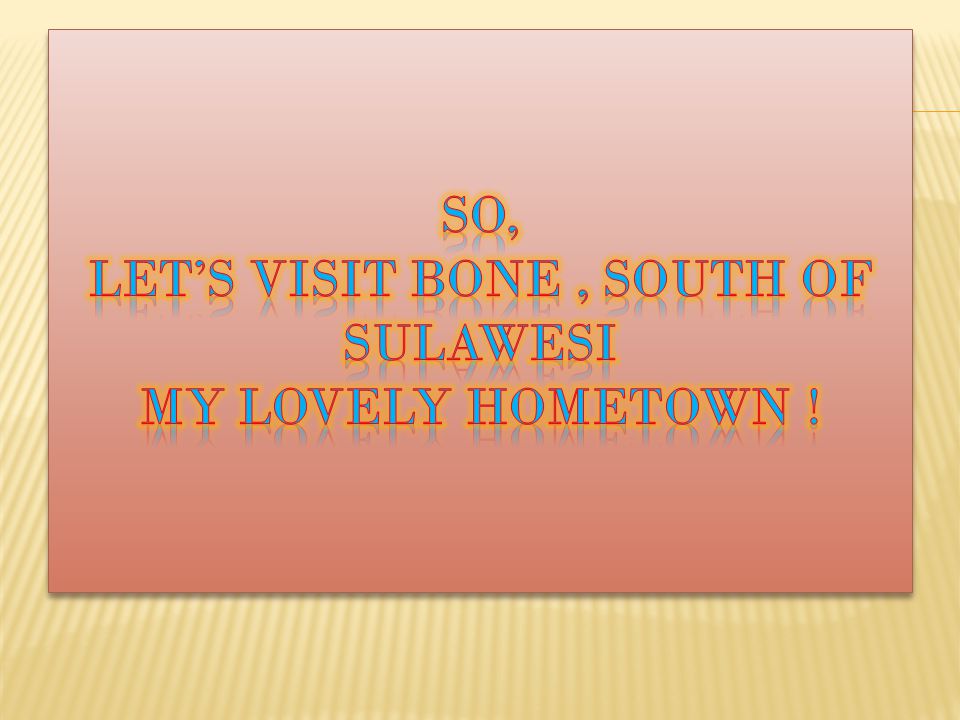 So, Let’s Visit Bone , South Of Sulawesi My Lovely Hometown !