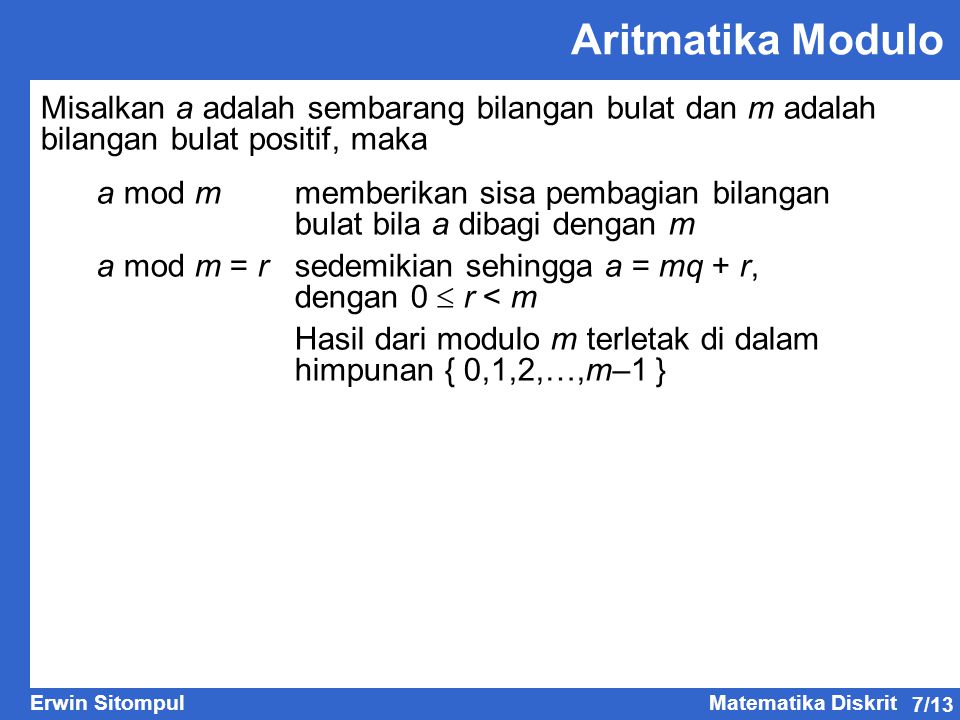 Aritmatika Modulo Misalkan a adalah sembarang bilangan bulat dan m adalah bilangan bulat positif, maka.