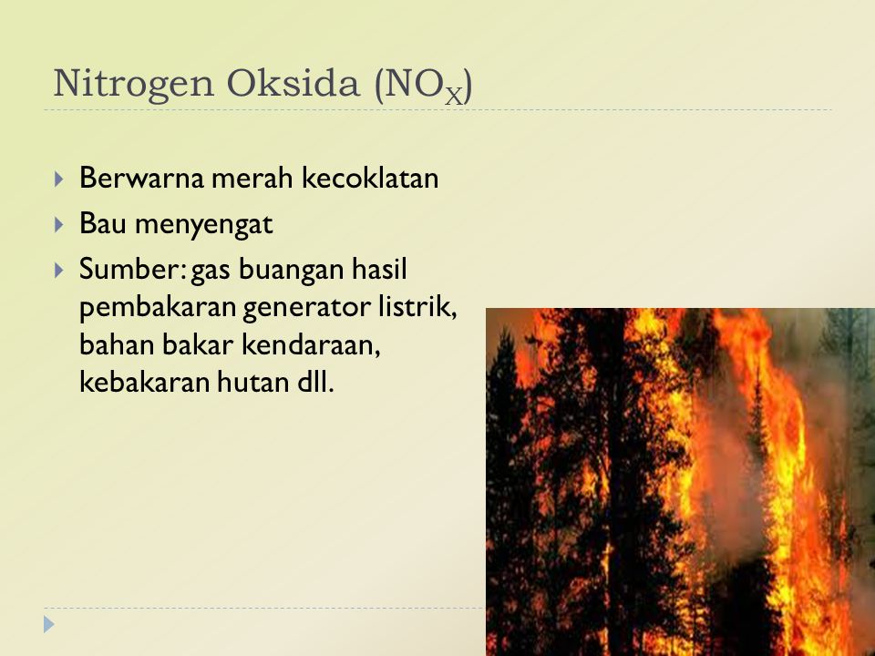 Nitrogen Oksida (NOX) Berwarna merah kecoklatan Bau menyengat