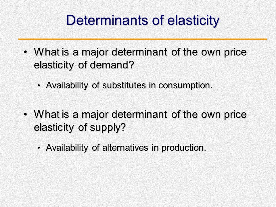 Determinants of elasticity