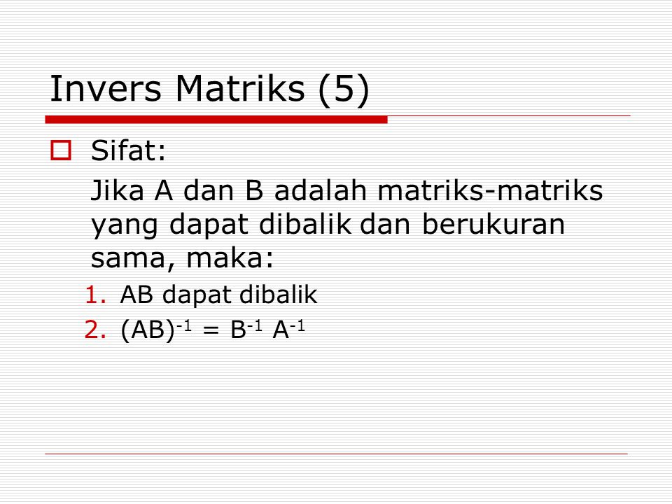 Invers Matriks (5) Sifat: