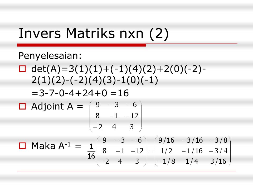 Invers Matriks nxn (2) Penyelesaian: