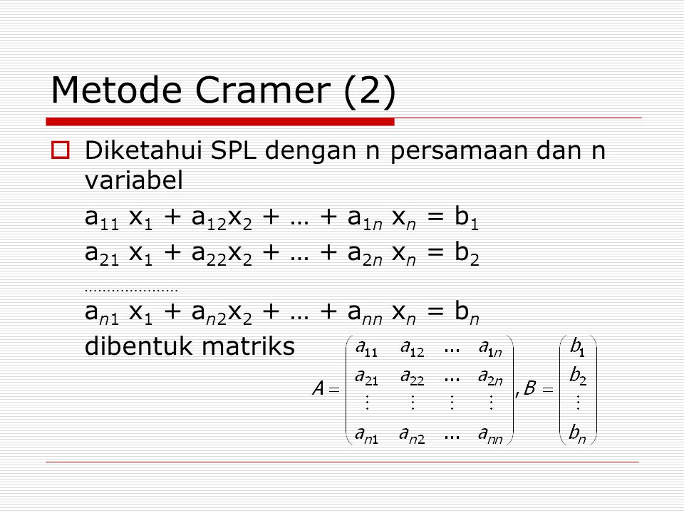 Metode Cramer (2) Diketahui SPL dengan n persamaan dan n variabel