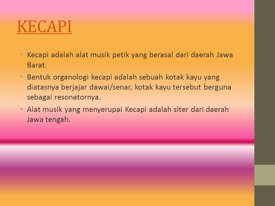KECAPI Kecapi adalah alat musik petik yang berasal dari daerah Jawa Barat.