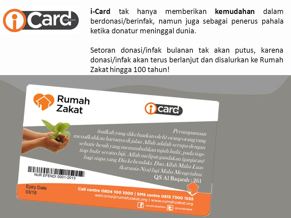 i-Card tak hanya memberikan kemudahan dalam berdonasi/berinfak, namun juga sebagai penerus pahala ketika donatur meninggal dunia.