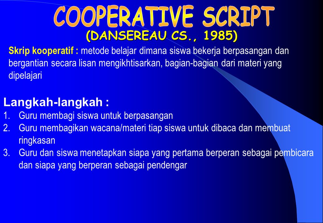 COOPERATIVE SCRIPT (DANSEREAU CS., 1985) Langkah-langkah :