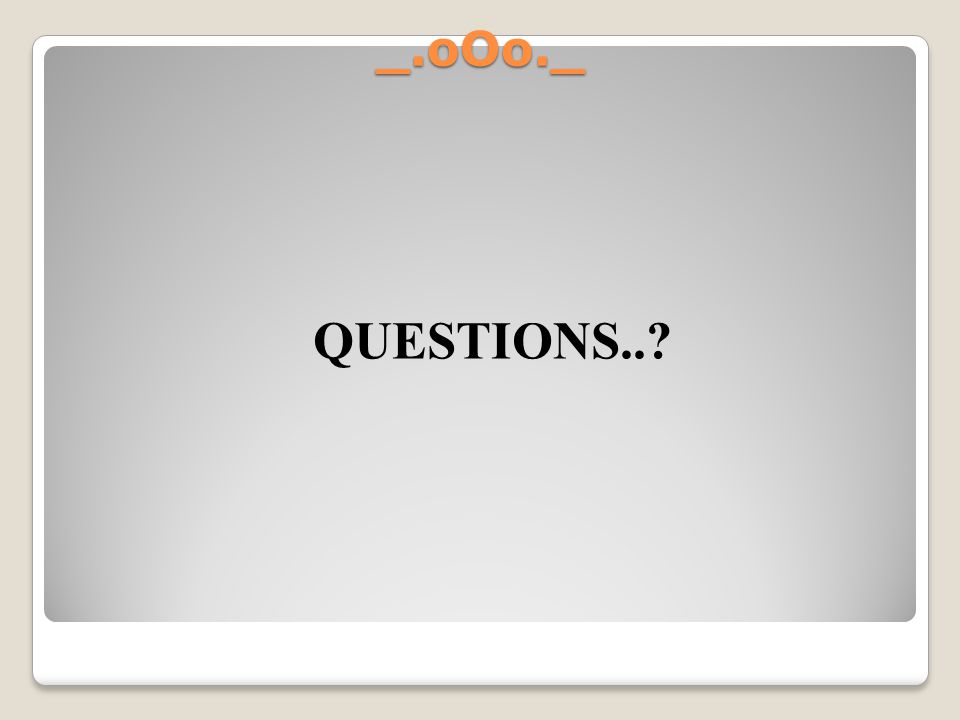 QUESTIONS.. _.oOo._ Teaching Tips