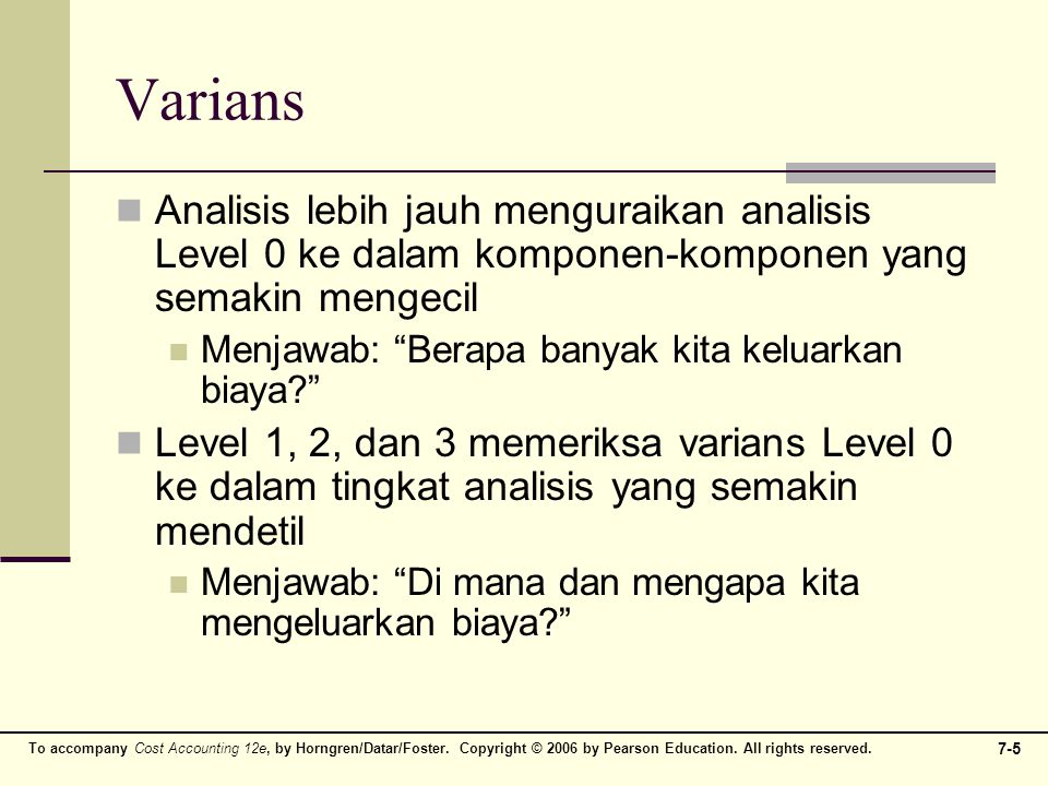 Varians Analisis lebih jauh menguraikan analisis Level 0 ke dalam komponen-komponen yang semakin mengecil.