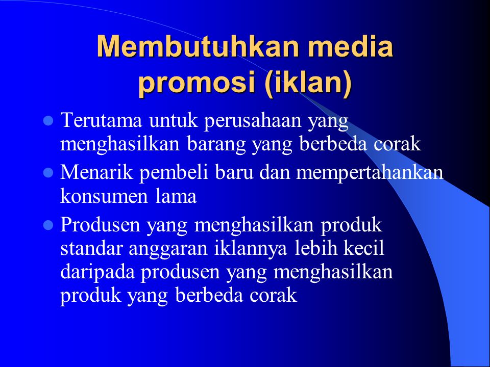 Membutuhkan media promosi (iklan)