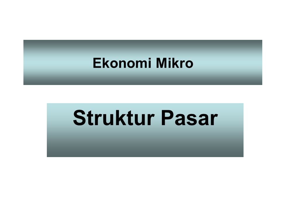 Ekonomi Mikro Struktur Pasar