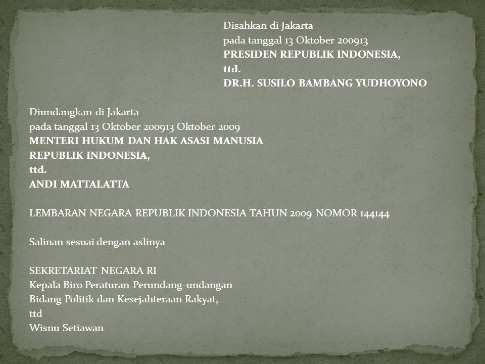 Disahkan di Jakarta pada tanggal 13 Oktober PRESIDEN REPUBLIK INDONESIA, ttd.
