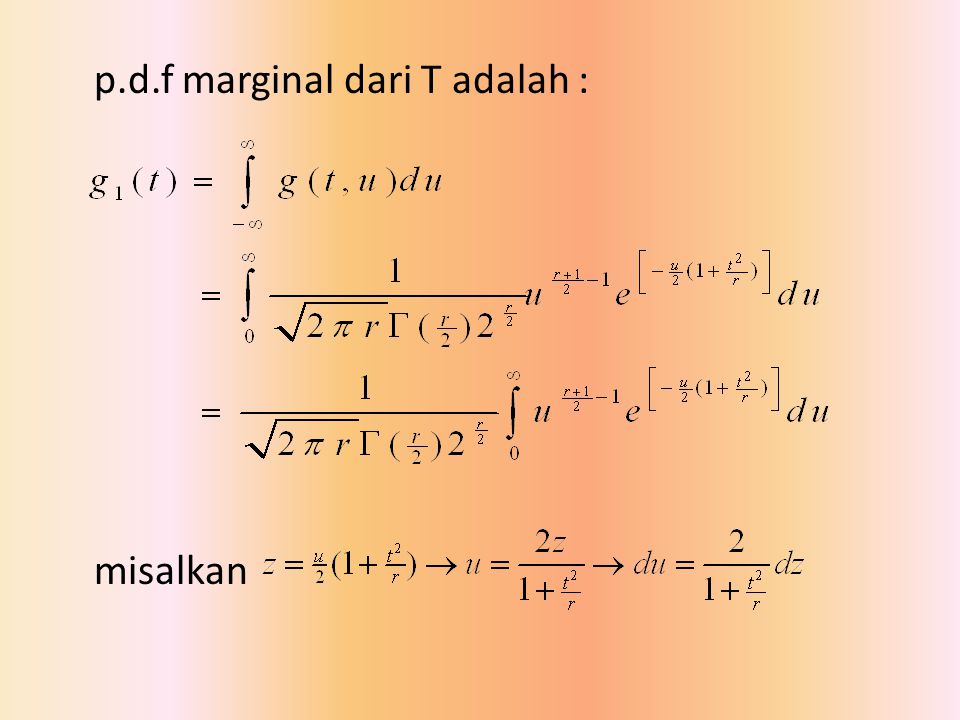 p.d.f marginal dari T adalah : misalkan