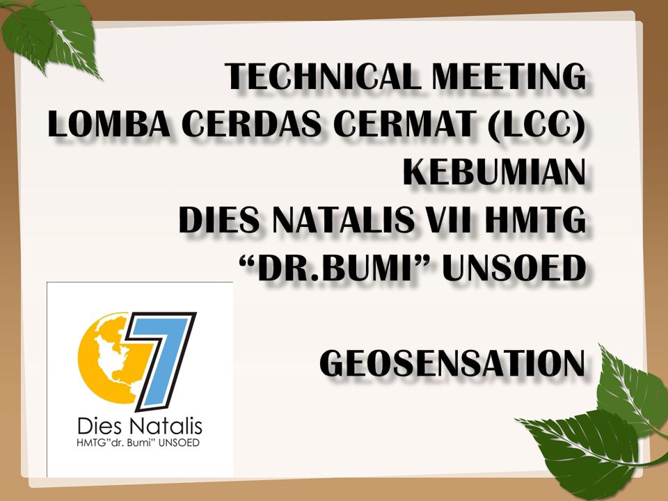 TECHNICAL MEETING LOMBA CERDAS CERMAT (LCC) KEBUMIAN Dies natalis VII HMTG dr.Bumi UNSOED GEOSENSATION