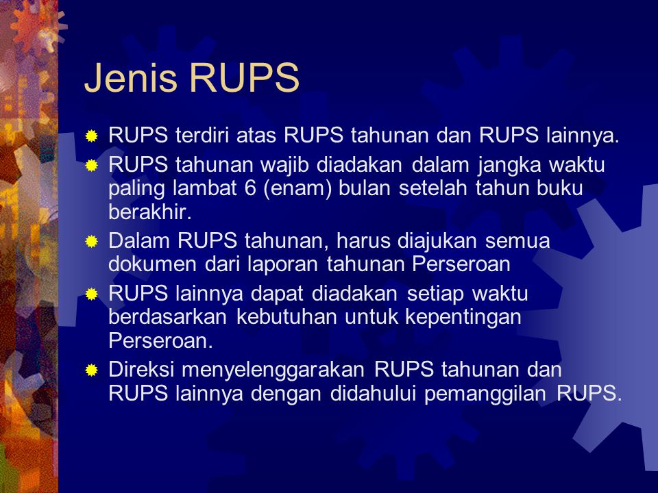 Jenis RUPS RUPS terdiri atas RUPS tahunan dan RUPS lainnya.