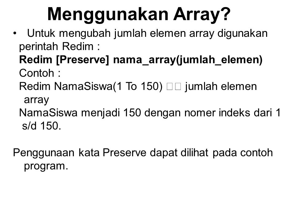 Menggunakan Array Untuk mengubah jumlah elemen array digunakan