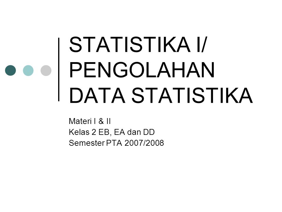 STATISTIKA I/ PENGOLAHAN DATA STATISTIKA