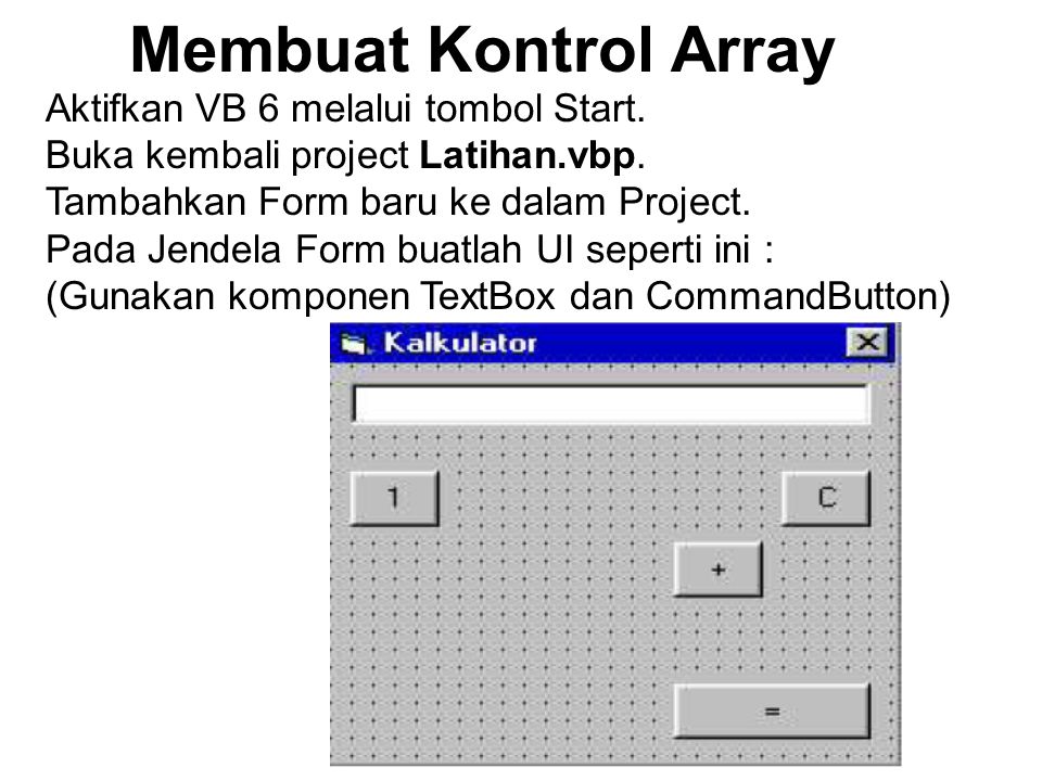 Membuat Kontrol Array Aktifkan VB 6 melalui tombol Start.