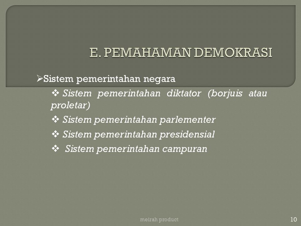 E. PEMAHAMAN DEMOKRASI Sistem pemerintahan negara