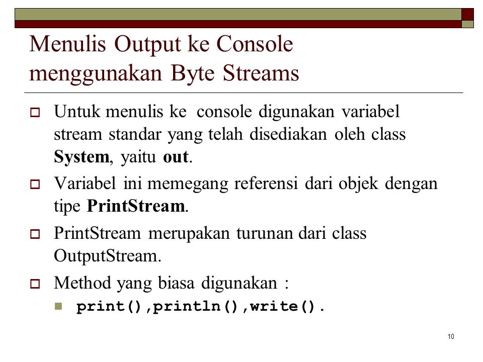 Menulis Output ke Console menggunakan Byte Streams