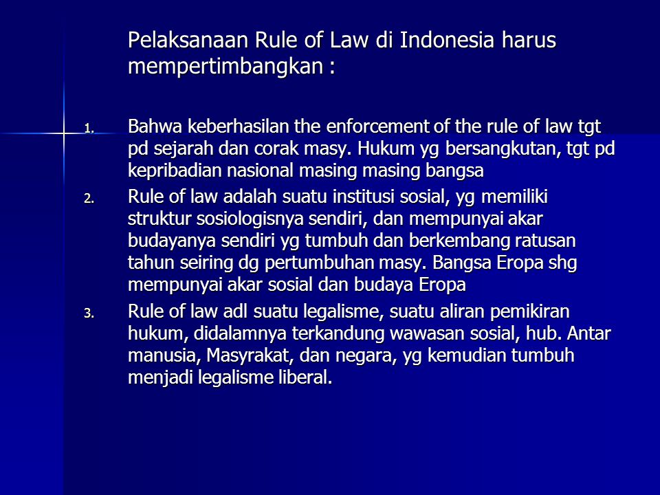 Pelaksanaan Rule of Law di Indonesia harus mempertimbangkan :