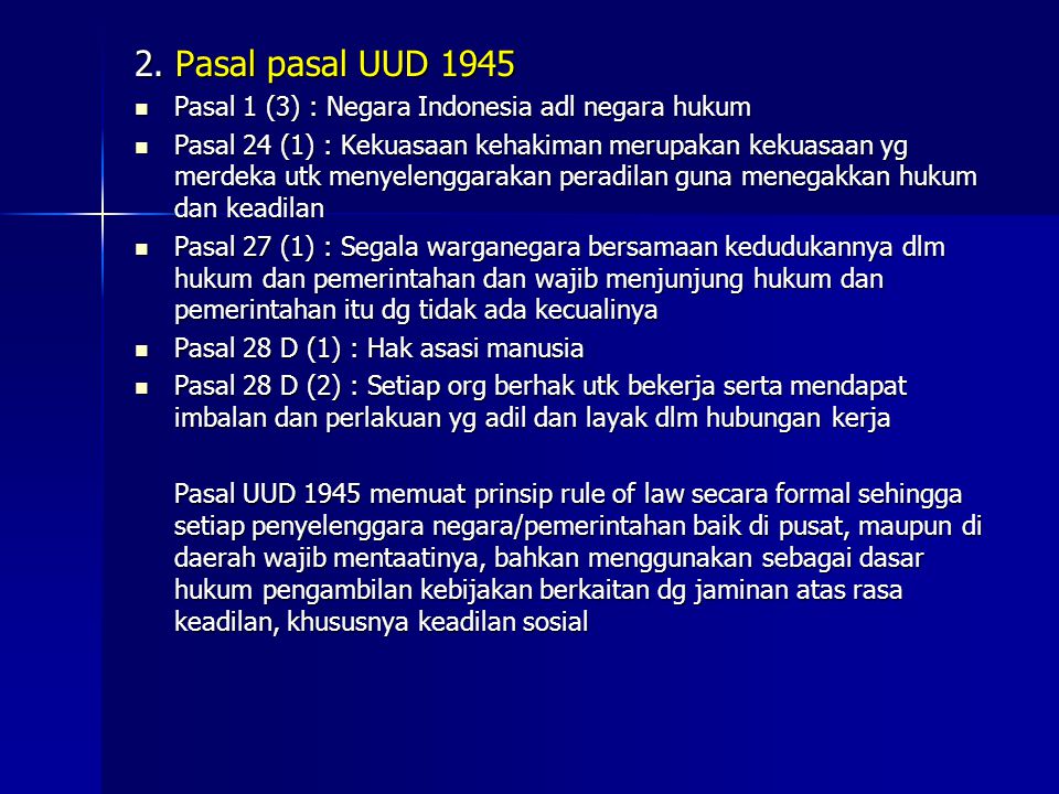 2. Pasal pasal UUD 1945 Pasal 1 (3) : Negara Indonesia adl negara hukum.