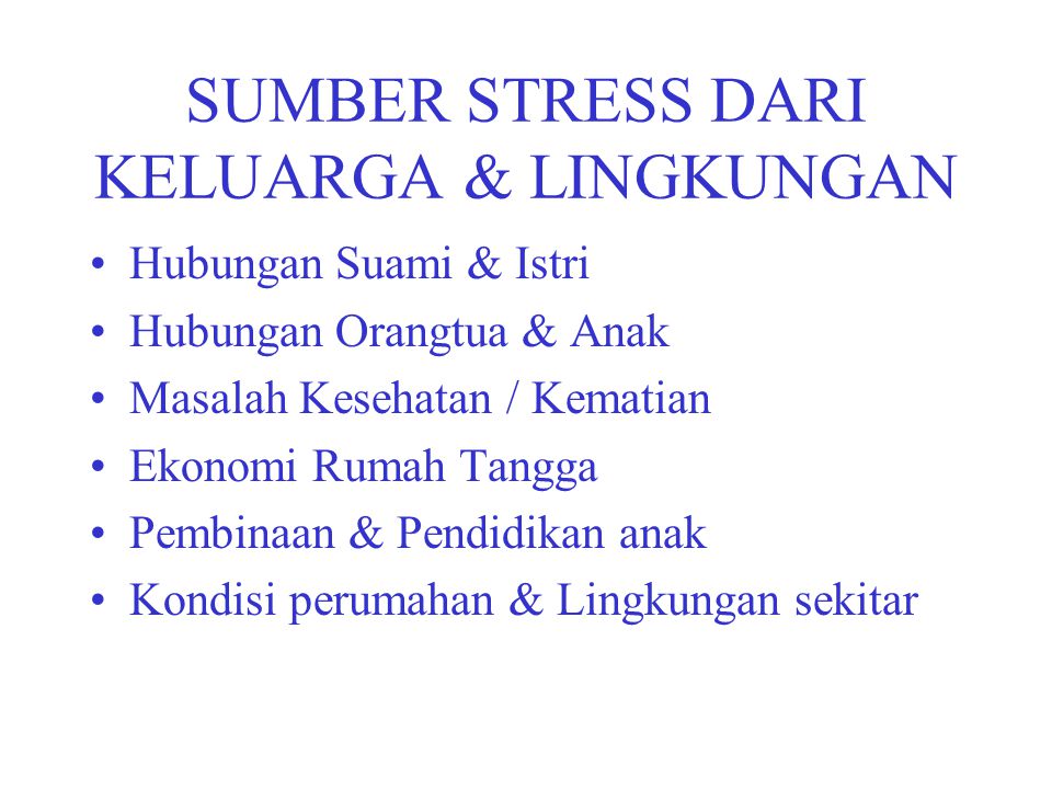 SUMBER STRESS DARI KELUARGA & LINGKUNGAN