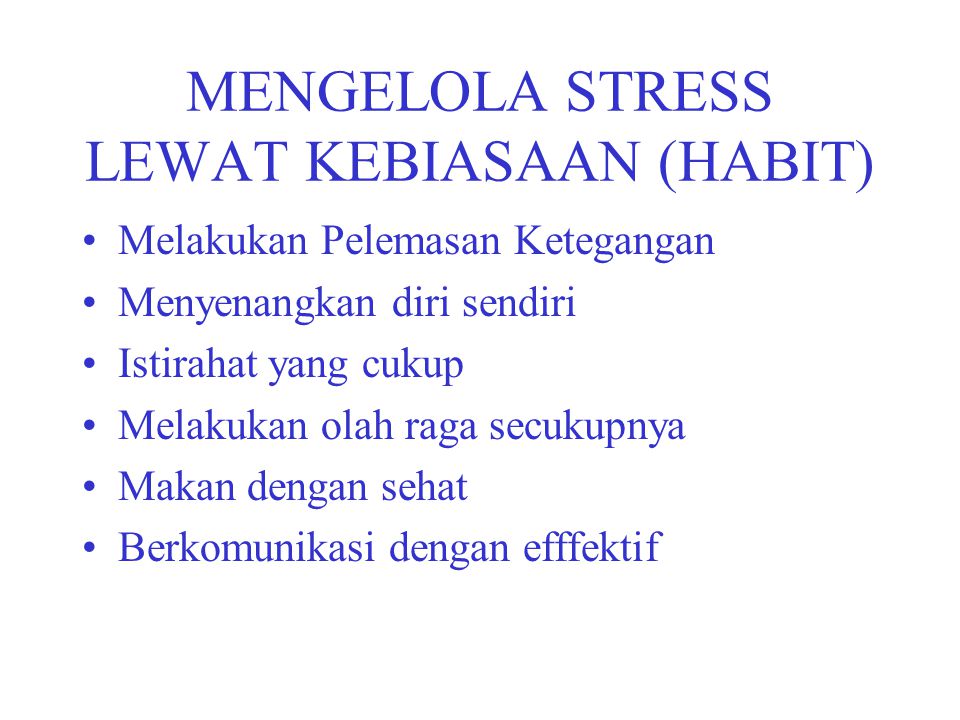 MENGELOLA STRESS LEWAT KEBIASAAN (HABIT)